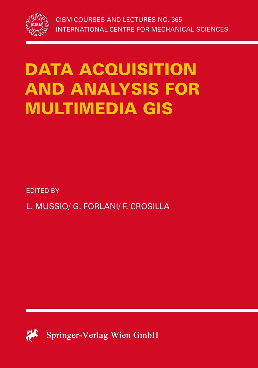 Data Acquisition and Analysis for Multimedia GIS (CISM International Centre for Mechanical Sciences, 365)