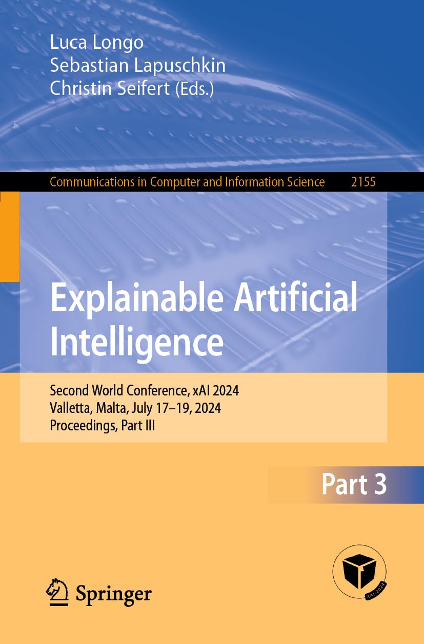 Explainable Artificial Intelligence: Second World Conference, xAI 2024, Valletta, Malta, July 17–19, 2024, Proceedings, Part III (Communications in Computer and Information Science)