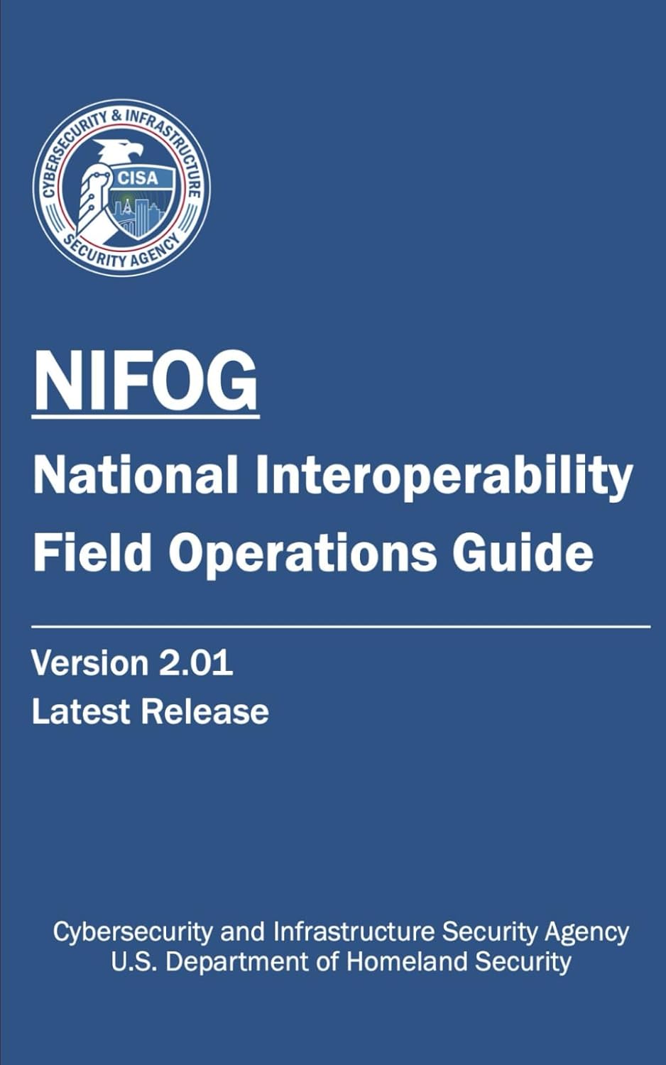 National Interoperability Field Operations Guide (NIFOG) Version 2.01 March, 2022: Cybersecurity and Infrastructure Security Agency – DHS