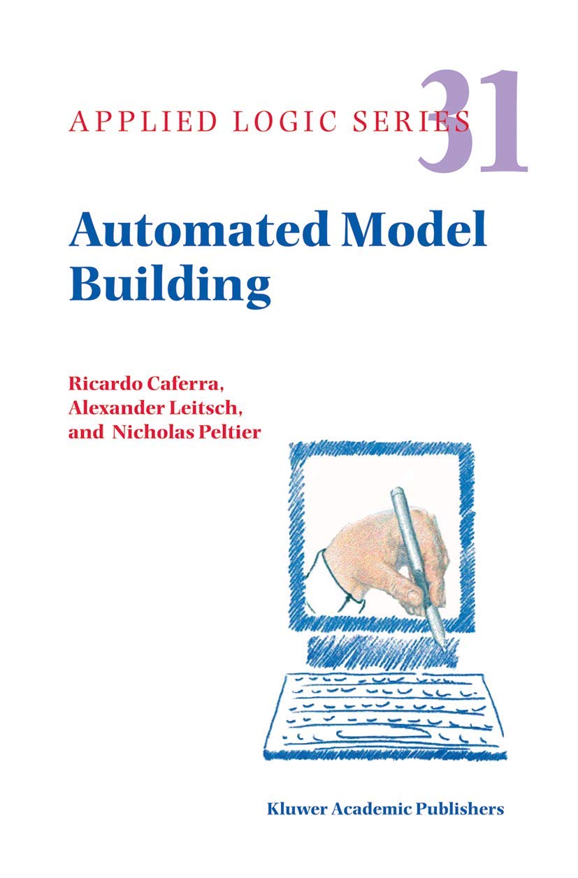 Automated Model Building (Applied Logic Series, 31)