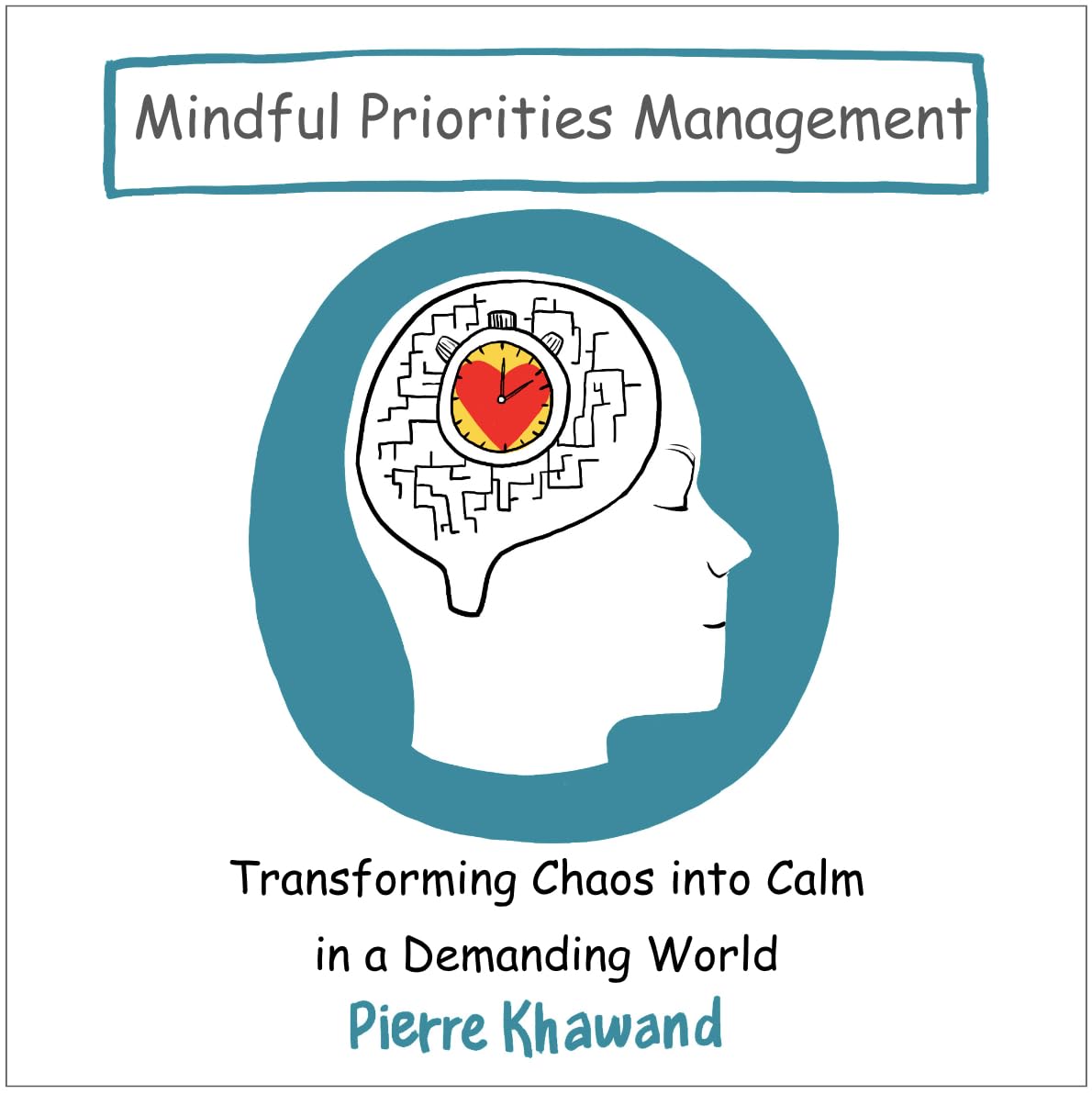 Mindful Priorities Management: Transforming Chaos into Calm in a Demanding World (The Mindful Workday)