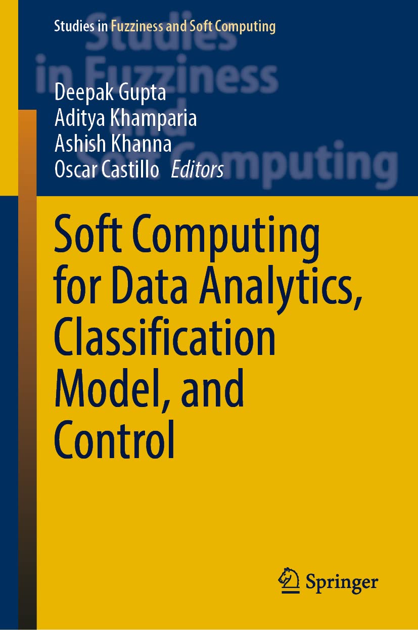 Soft Computing for Data Analytics, Classification Model, and Control (Studies in Fuzziness and Soft Computing, 413)