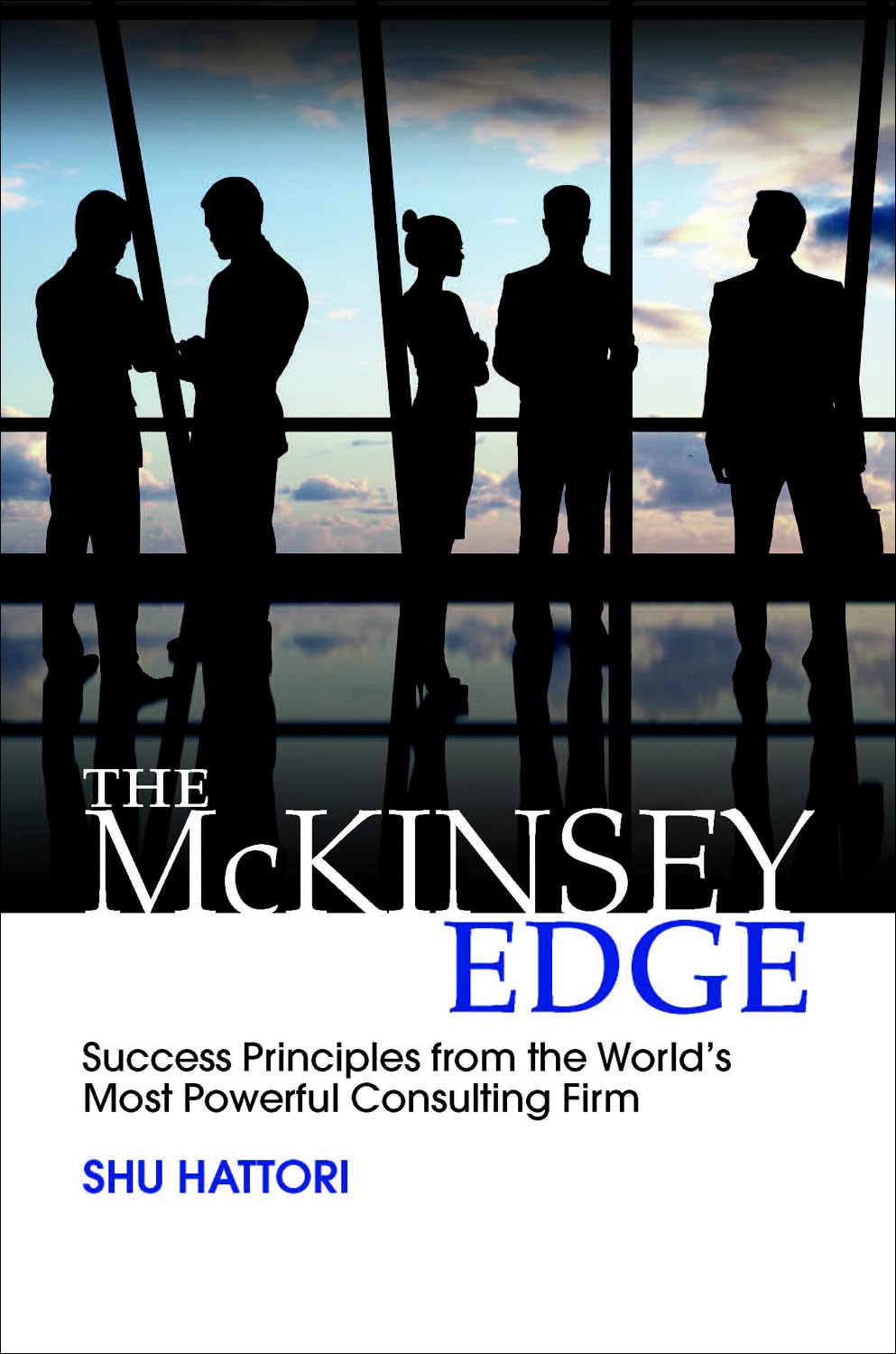 The McKinsey Edge: Success Principles from the World’s Most Powerful Consulting Firm