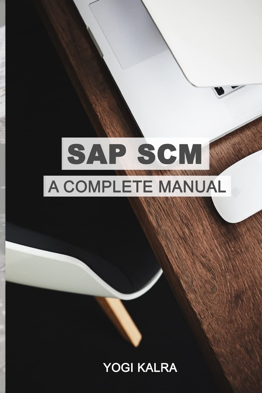 SAP SCM: A Complete Manual: Supply Chain & Business Processes in SAP (SAP Books)