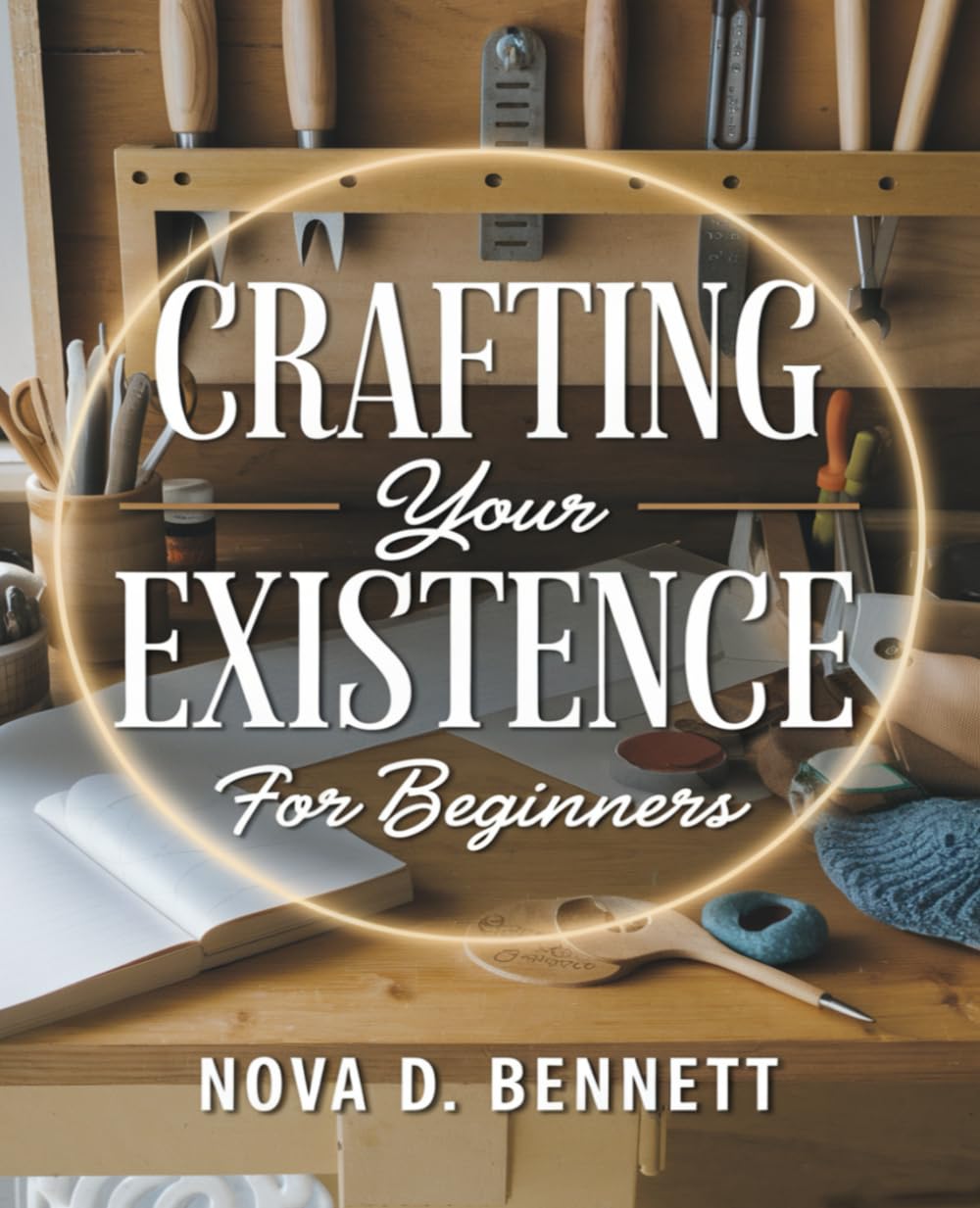 Crafting Your Existence for beginners: Ten Unique Strategies to Break Free from Conventional Living and Embrace Purposeful Fulfillment