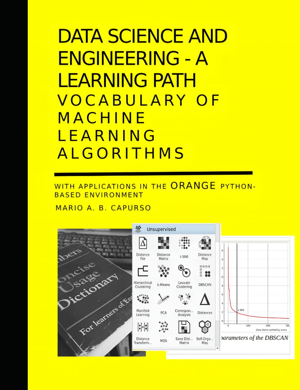 Data Science and Engineering – A learning path – Vocabulary of Machine Learning Algorithms: with applications in the Orange Python-based environment