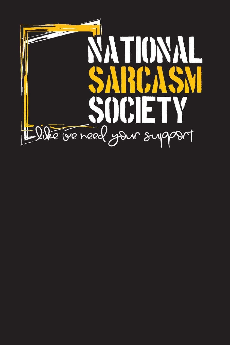 National Sarcasm Society Like We Need Your Support: 3 Months Workday Planner Undated Diary