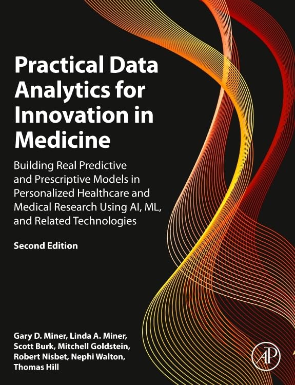 Practical Data Analytics for Innovation in Medicine: Building Real Predictive and Prescriptive Models in Personalized Healthcare and Medical Research … (The Elsevier Science & Technology Books)