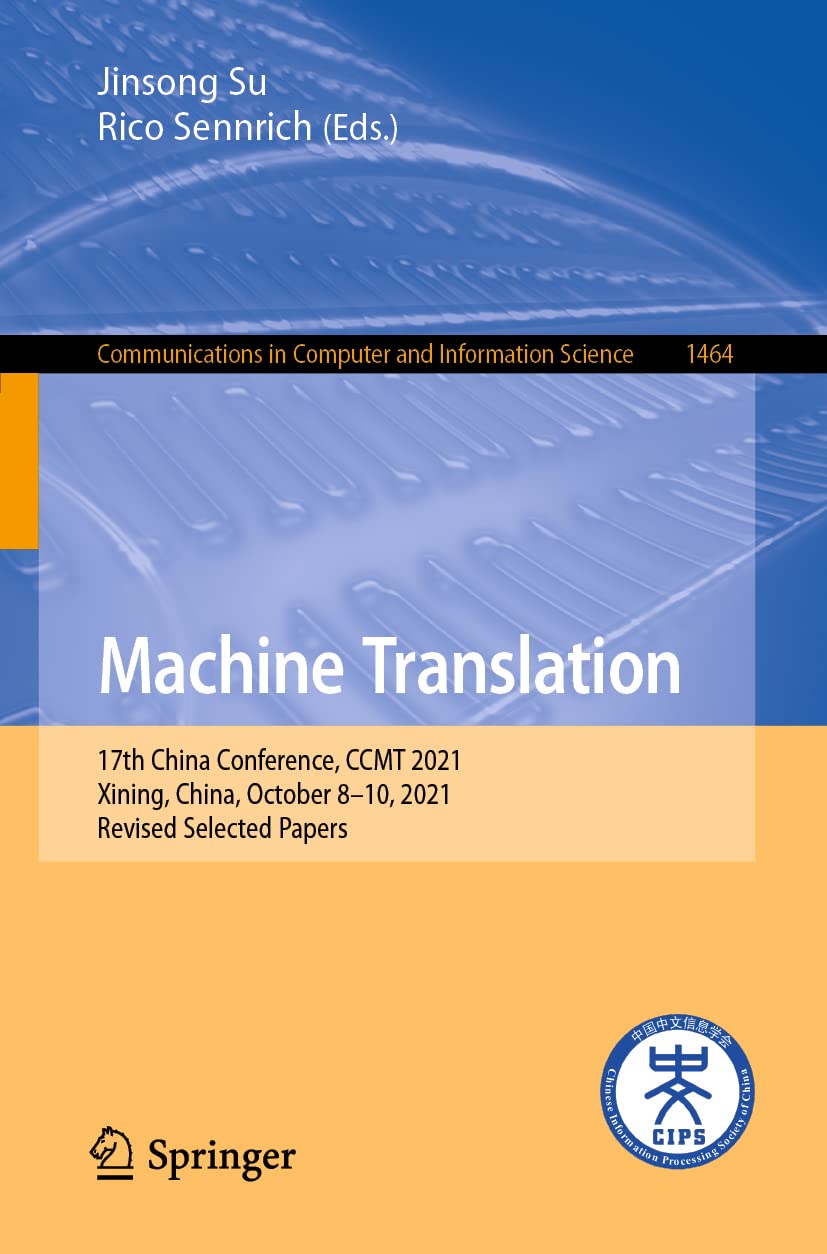 Machine Translation: 17th China Conference, CCMT 2021, Xining, China, October 8–10, 2021, Revised Selected Papers (Communications in Computer and Information Science)