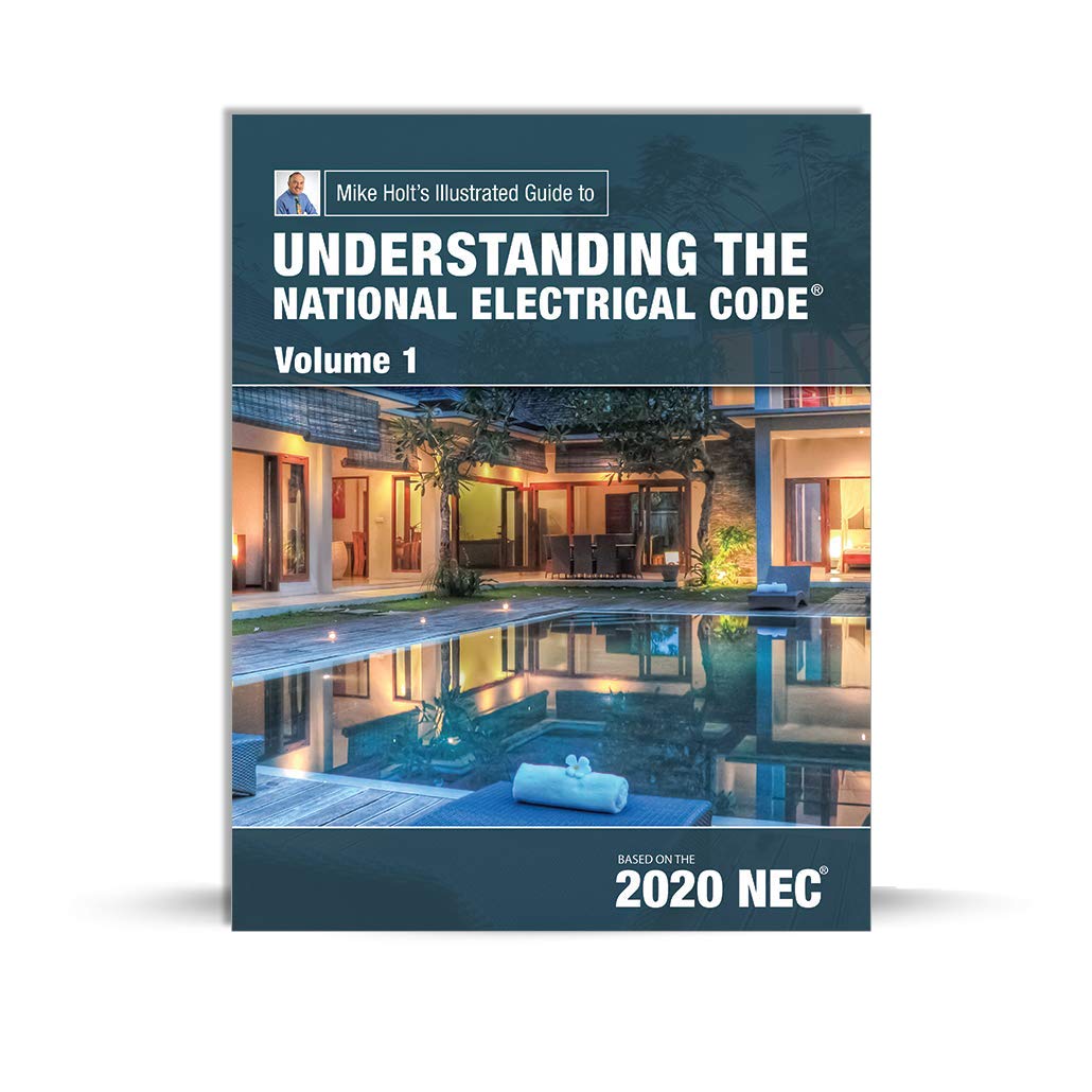 Mike Holt’s Illustrated Guide to Understanding the National Electrical Code Volume 1, Based on 2020 NEC