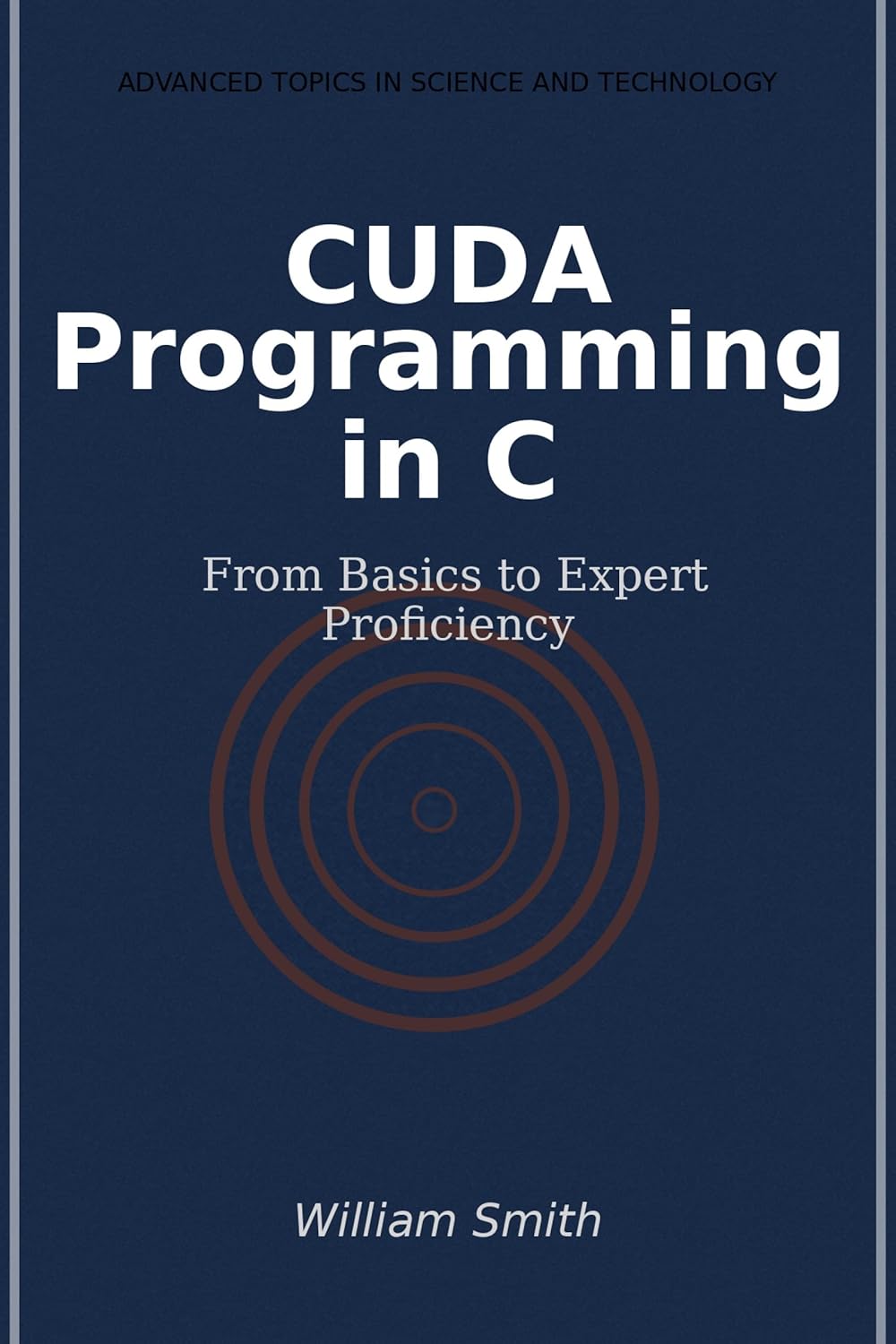 CUDA Programming in C: From Basics to Expert Proficiency