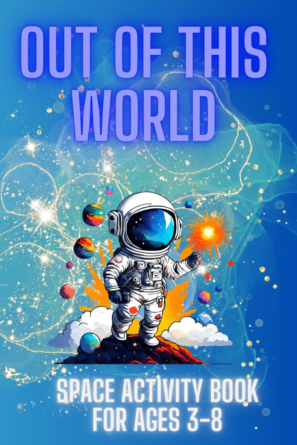 Out of this World: Chief Gifting Officer’s Space Themed Activity Book – For Kids Ages 3-8 – Space, Astronaut, Rocket Ship ,Solar System Coloring … Activity Book Series for Kids 3-8 Years Old)