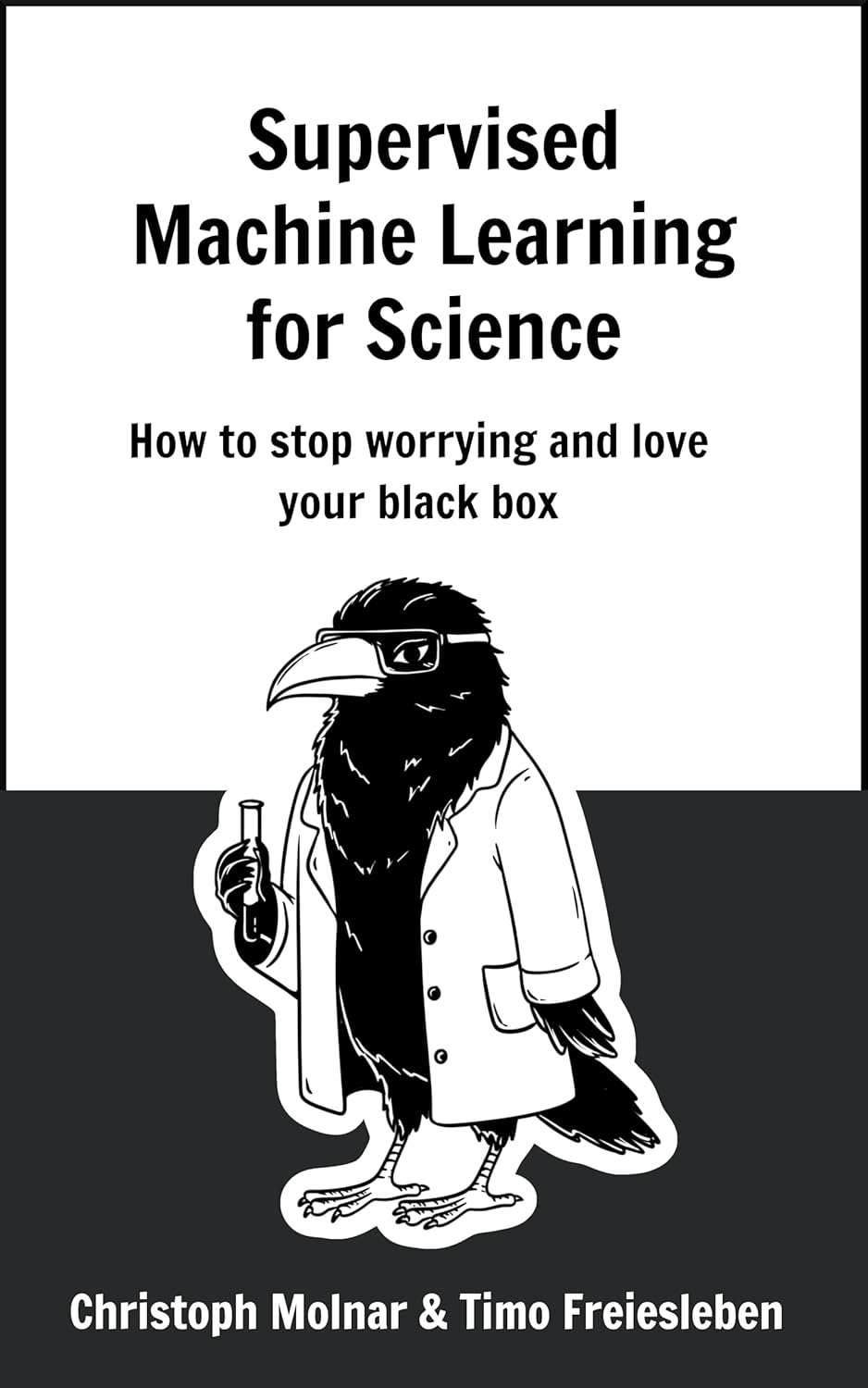 Supervised Machine Learning for Science: How to stop worrying and love your black box