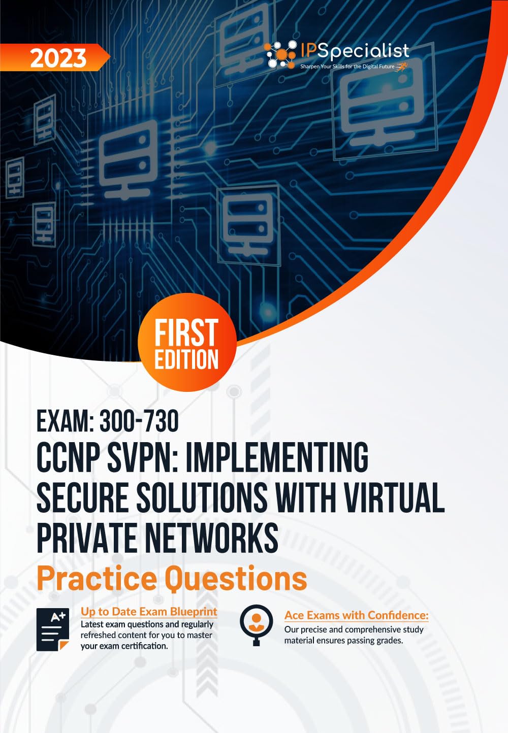 Exam: 300-730 CCNP SVPN: Implementing Secure Solutions with Virtual Private Networks +250 Exam Practice Questions with Detailed Explanations and Reference Links: First Edition – 2023