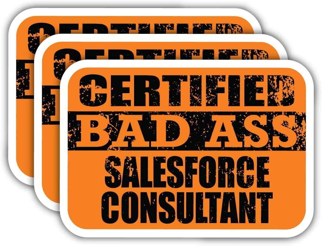 (x3) Certified Bad Ass Salesforce Consultant Stickers | Cool Funny Occupation Job Career Gift Idea | 3M Sticker Vinyl Decal for Laptops, Hard Hats, Windows, Cars