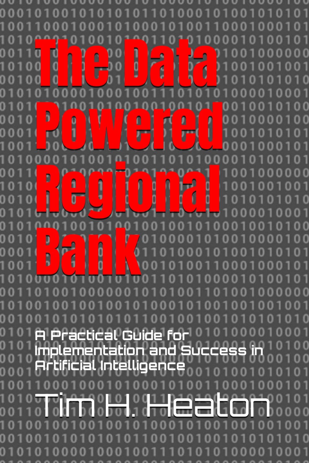 The Data Powered Regional Bank: A Practical Guide for Implementation and Success in Artificial Intelligence