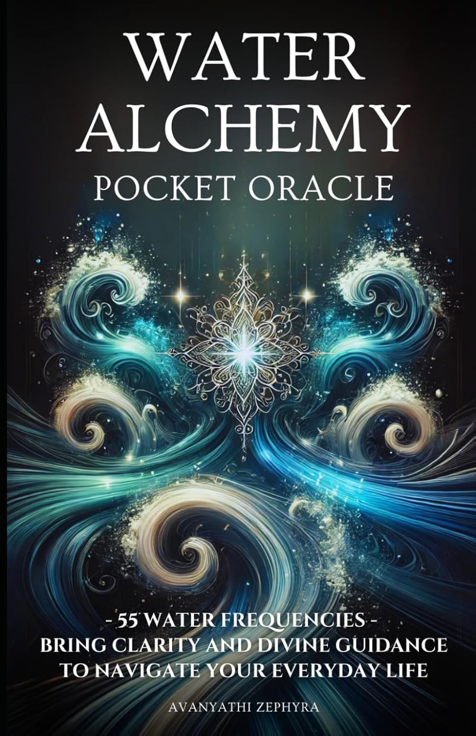 Water Alchemy Pocket Oracle: 55 Water Frequencies – Bring Clarity and Divine Guidance to Navigate Your Everyday Life