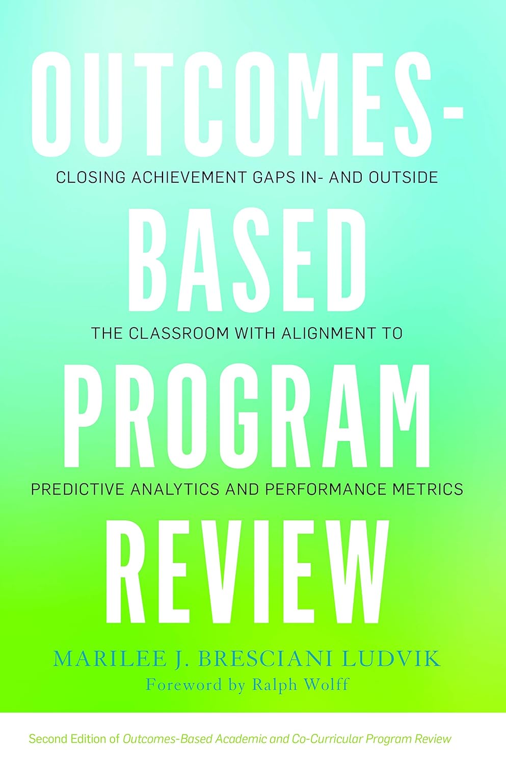 Outcomes-Based Program Review: Closing Achievement Gaps In and Outside the Classroom With Alignment to Predictive Analytics and Performance Metrics