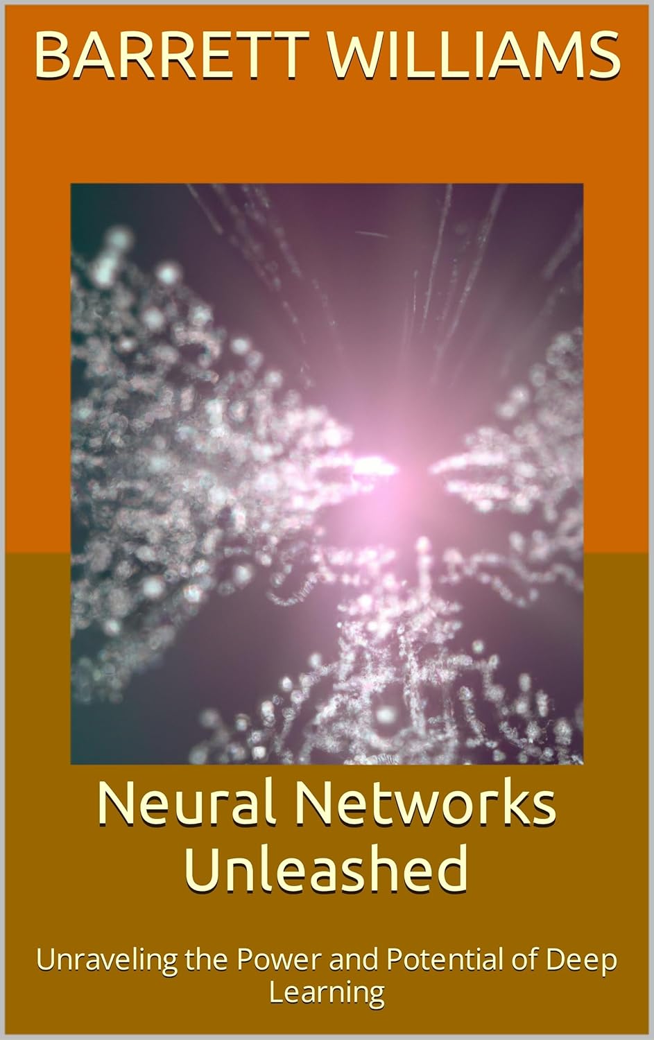 Neural Networks Unleashed: Unraveling the Power and Potential of Deep Learning (AI Unplugged: Navigating the World of Artificial Intelligence)