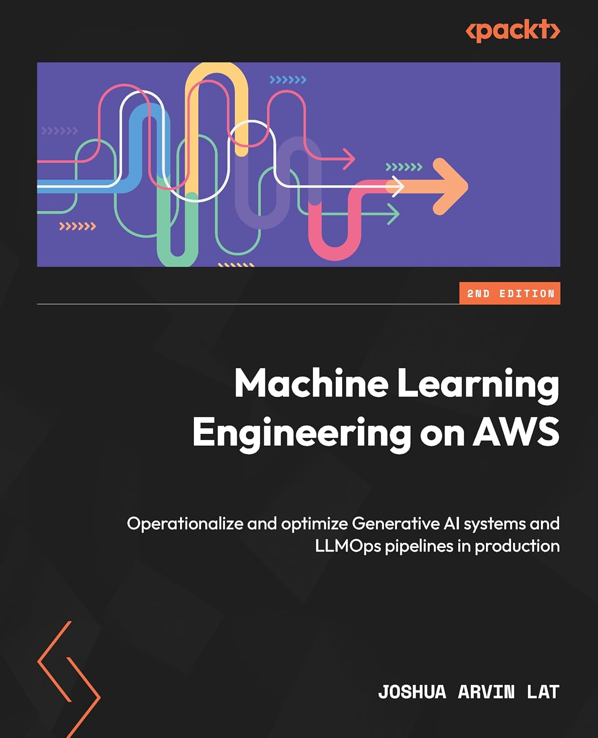 Machine Learning Engineering on AWS: Operationalize and optimize Generative AI systems and LLMOps pipelines in production