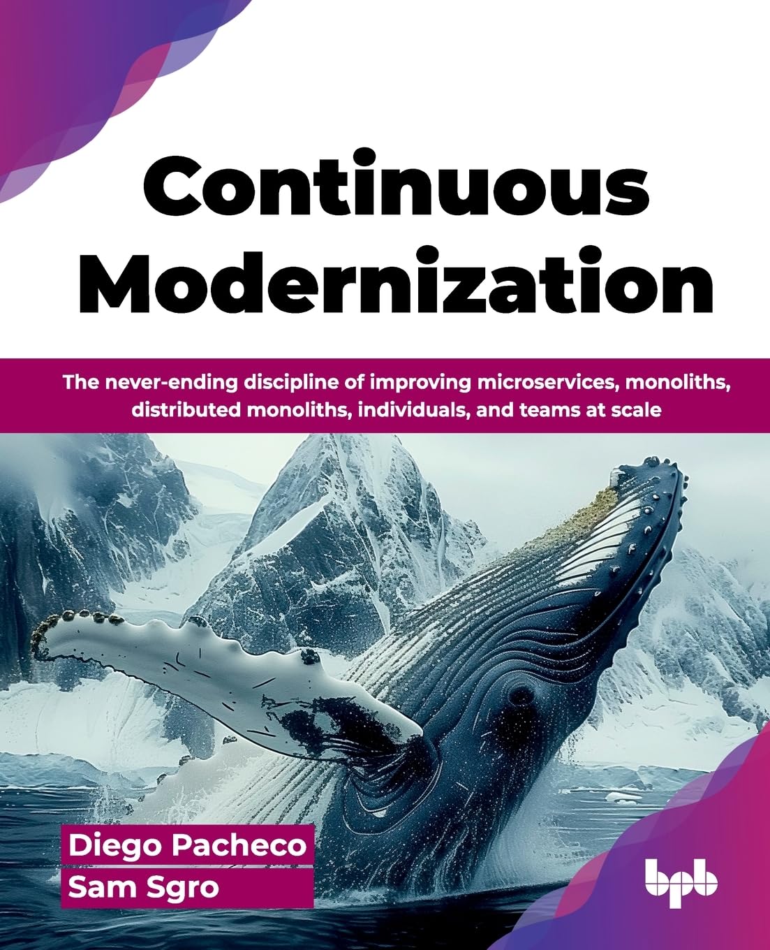 Continuous Modernization: The never-ending discipline of improving microservices, monoliths, distributed monoliths, individuals, and teams at scale (English Edition)