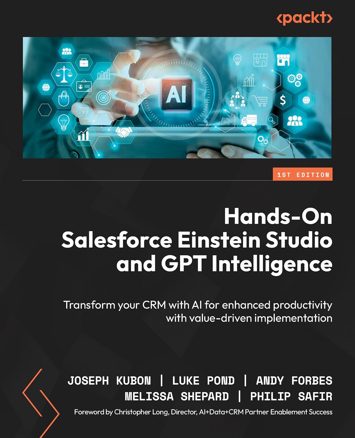 Hands-On Salesforce Einstein Studio and GPT Intelligence: Transform your CRM with AI for enhanced productivity with value-driven implementation