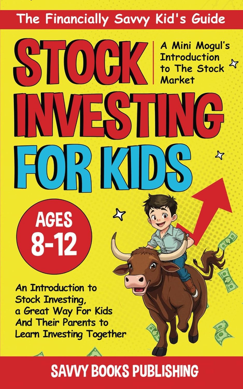 The Financially Savvy Kid’s Guide: A Mini-Mogul’s Introduction to the Stock Market: An introduction to stock investing , a great way for kids and their parents to learn investing together!