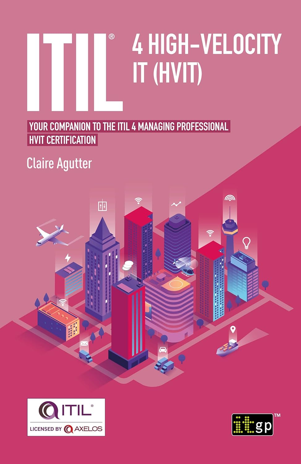 ITIL® 4 High-velocity IT (HVIT): Your companion to the ITIL 4 Managing Professional HVIT certification