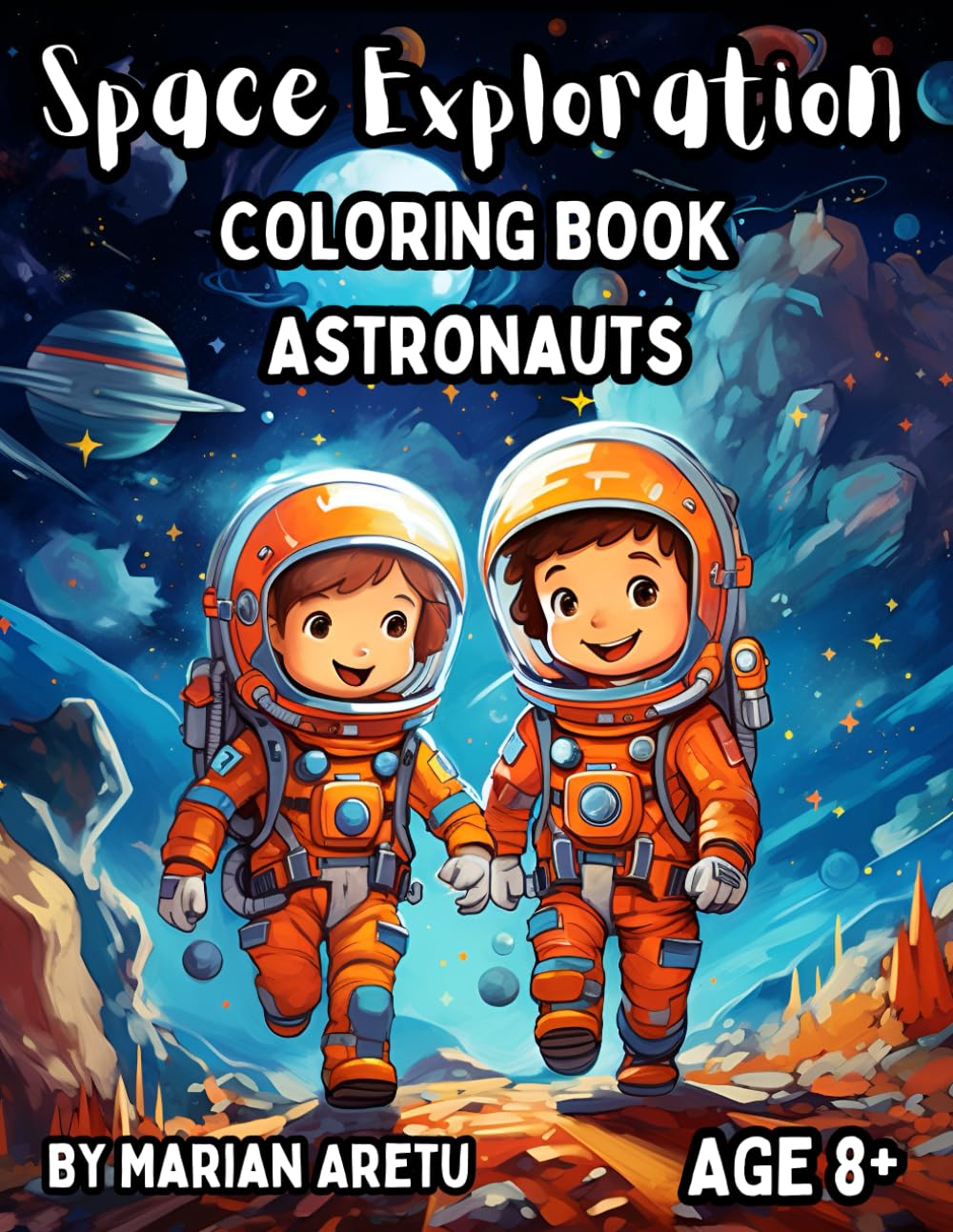 Space Exploration Coloring Book Astronauts: Awesome Space Exploration Astronauts Coloring Book for Kids Age 8+ (Space Exploration Coloring Books Series)