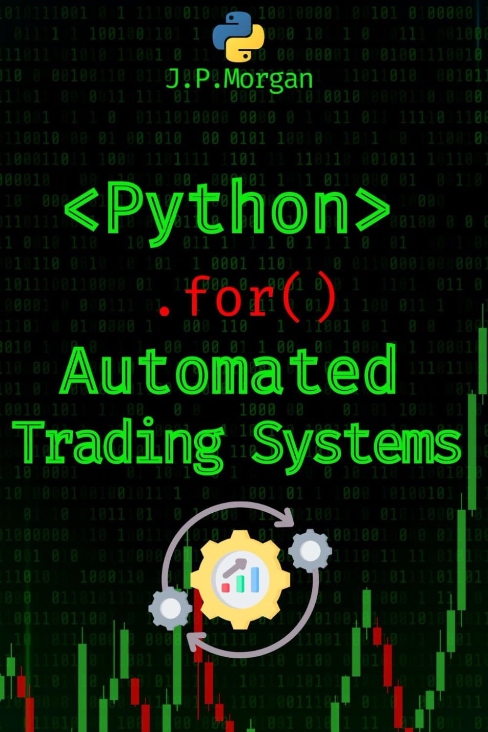 Python for Automated Trading Systems: Building Your Own Bots for Stock and Crypto Markets (Python for Finance: Algorithmic Trading, Automated Trading … Financial Data, Predictive Analytics)