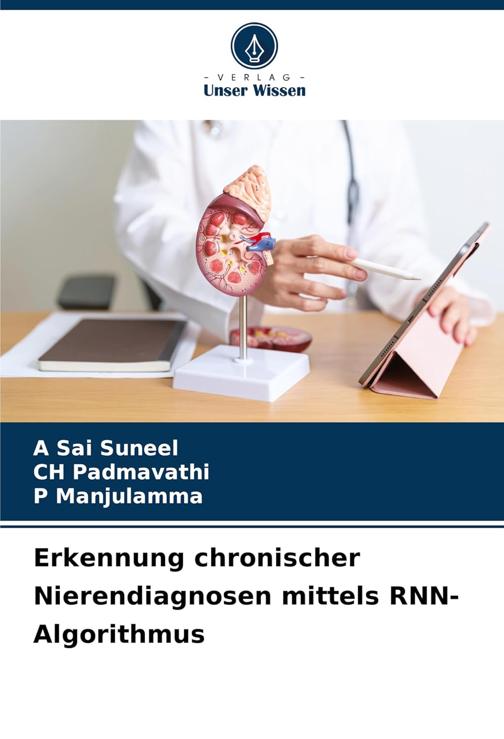 Erkennung chronischer Nierendiagnosen mittels RNN-Algorithmus (German Edition)