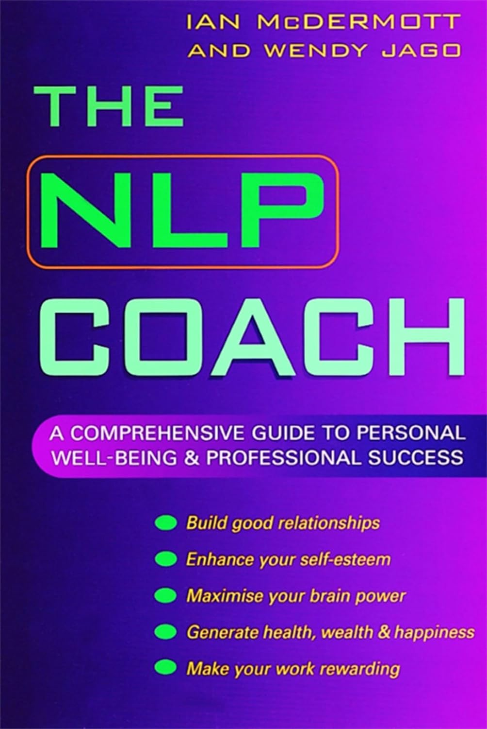 The NLP Coach: A Comprehensive Guide to Personal Well-Being & Professional Success