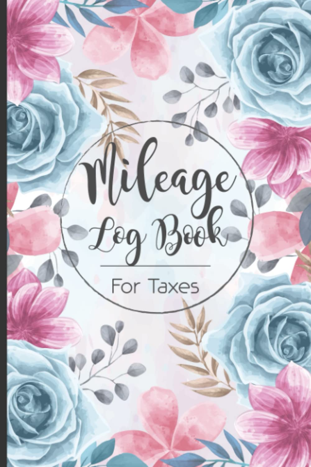 Mileage Log Book for Taxes for Self Employed: Mileage Tracker for Car | 120 pages