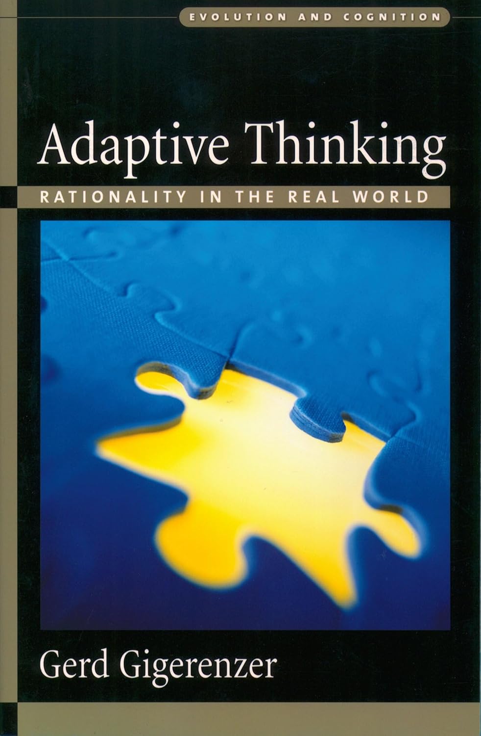 Adaptive Thinking: Rationality in the Real World (Evolution and Cognition)