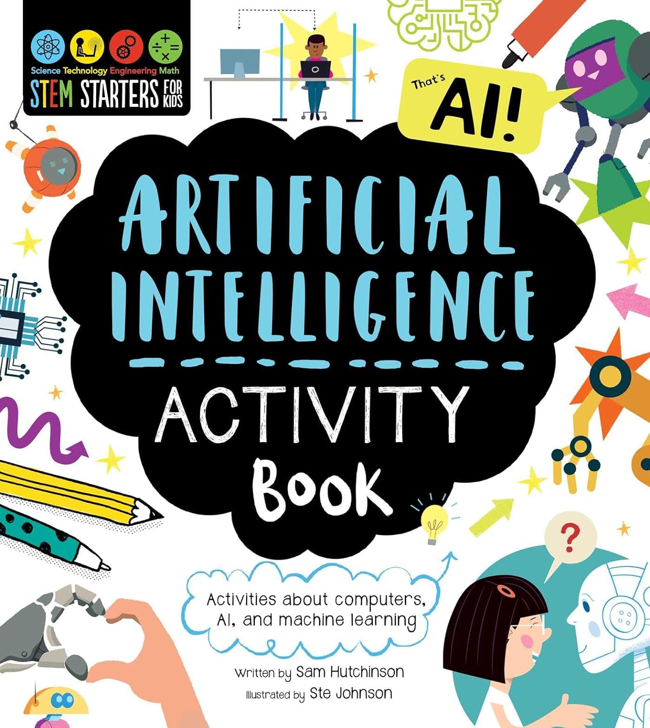 STEM Starters for Kids Artificial Intelligence Activity Book: Activities about Computers, AI, and Machine Learning