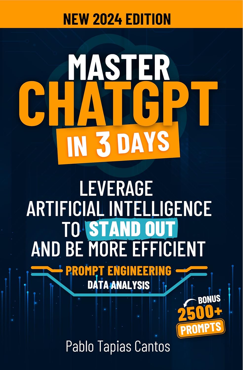 MASTER CHATGPT IN 3 DAYS: Leverage Artificial Intelligence to Stand Out and be More Efficient