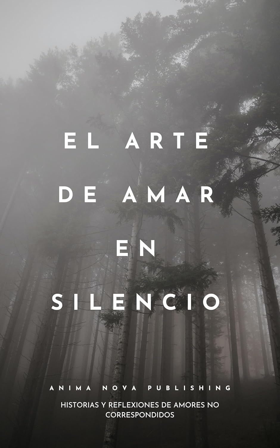 EL ARTE DE AMAR EN SILENCIO: HISTORIAS Y REFLEXIONES DE AMORES NO CORRESPONDIDOS (Spanish Edition)