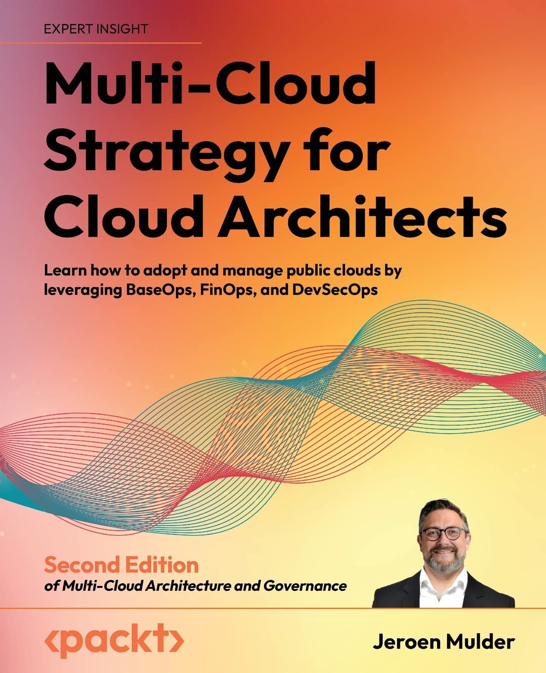 Multi-Cloud Strategy for Cloud Architects – Second Edition: Learn how to adopt and manage public clouds by leveraging BaseOps, FinOps, and DevSecOps