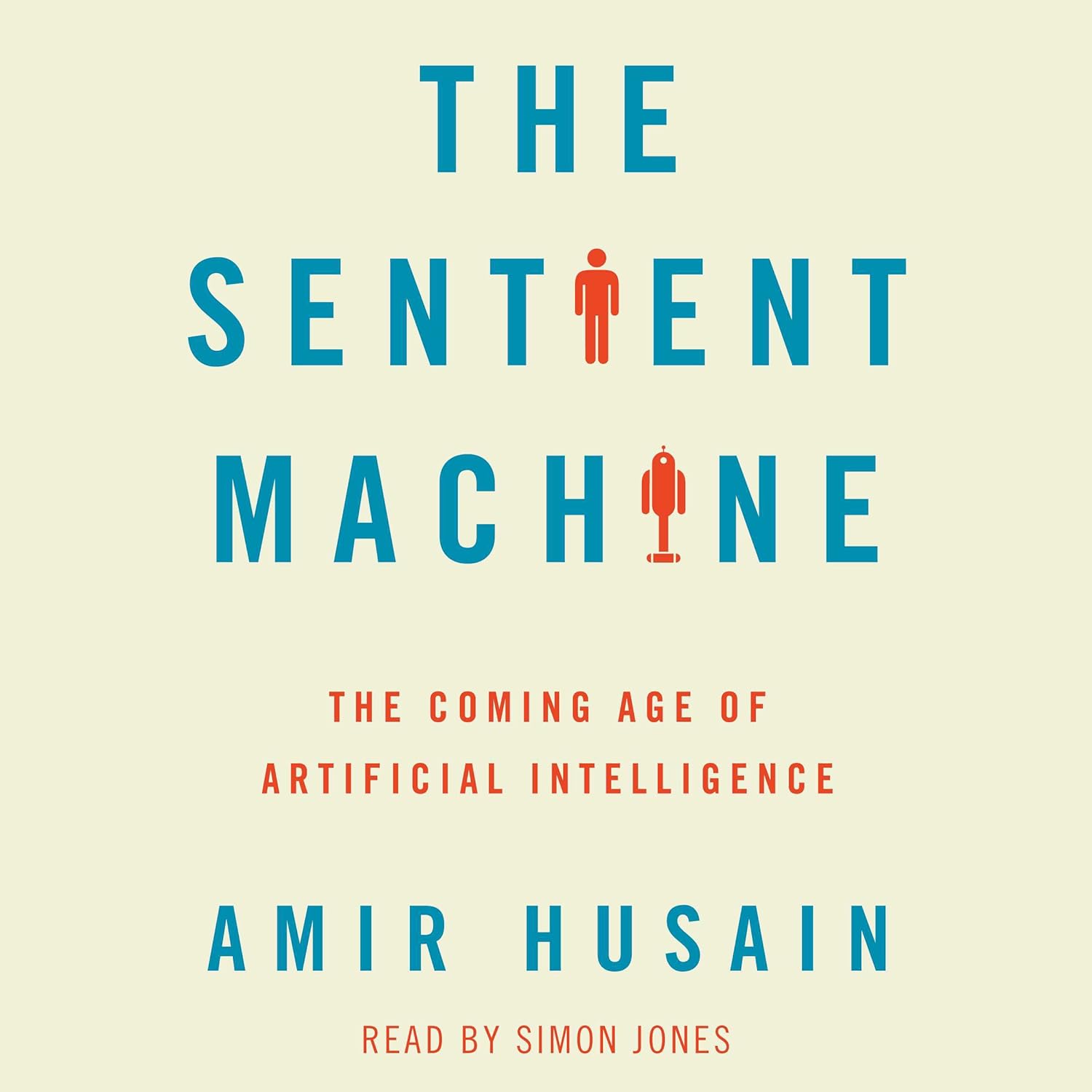 The Sentient Machine: The Coming Age of Artificial Intelligence