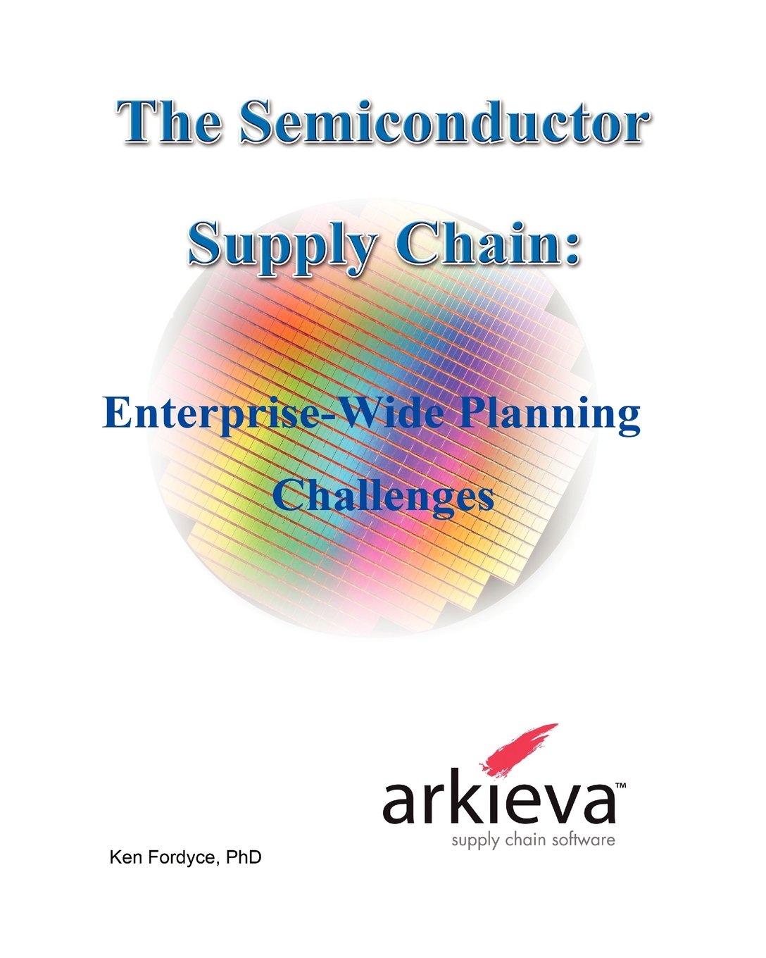 The Semiconductor Supply Chain – Enterprise-Wide Planning Challenges