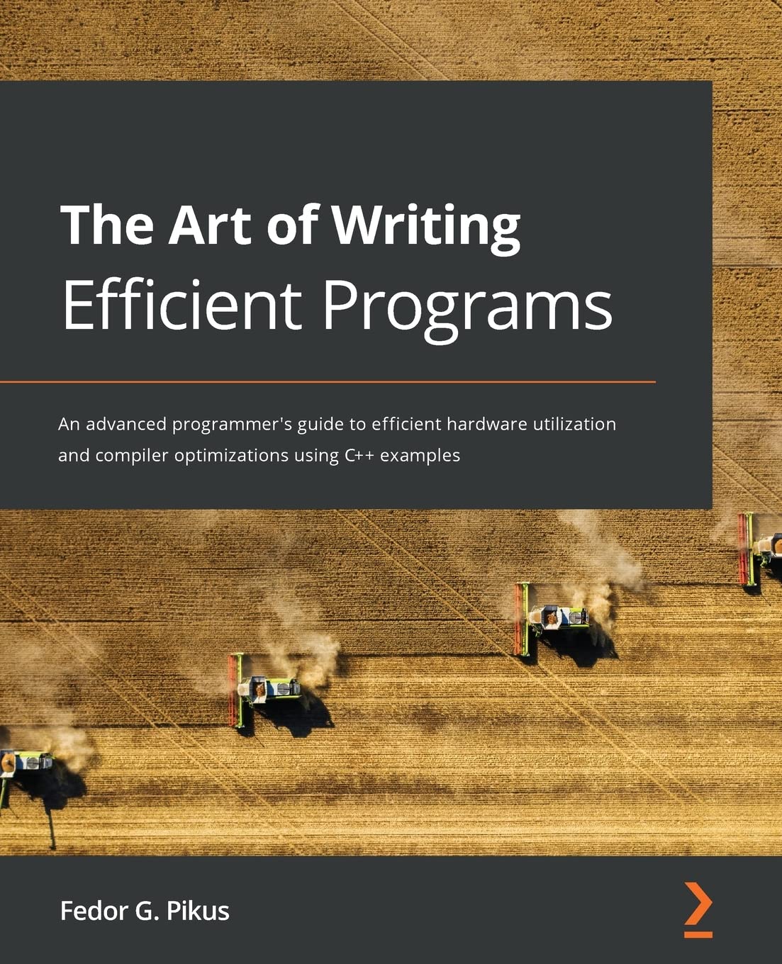 The Art of Writing Efficient Programs: An advanced programmer’s guide to efficient hardware utilization and compiler optimizations using C++ examples