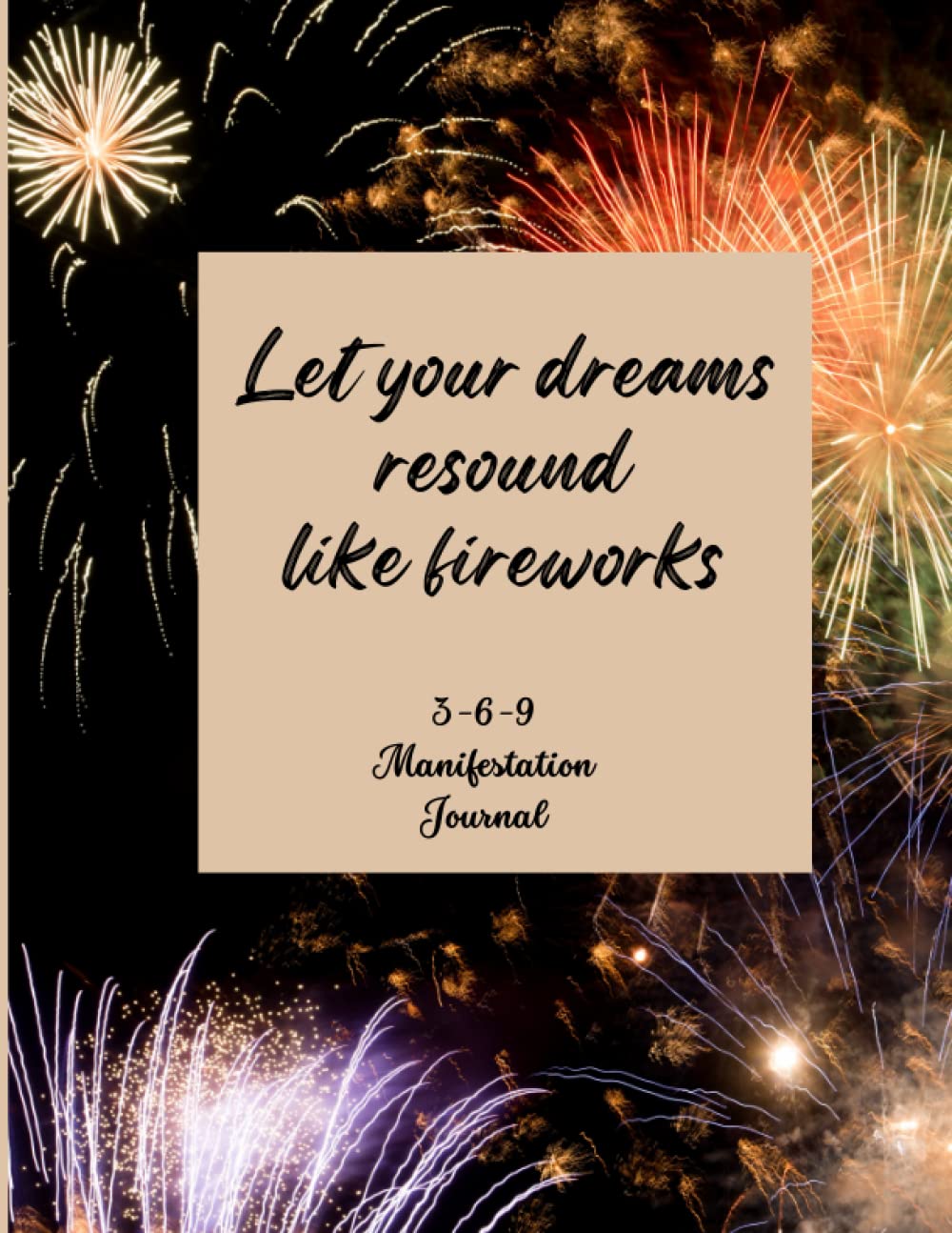 Let Your Dreams Resound Like Fireworks: 369 Manifestation Law of Attraction Journal