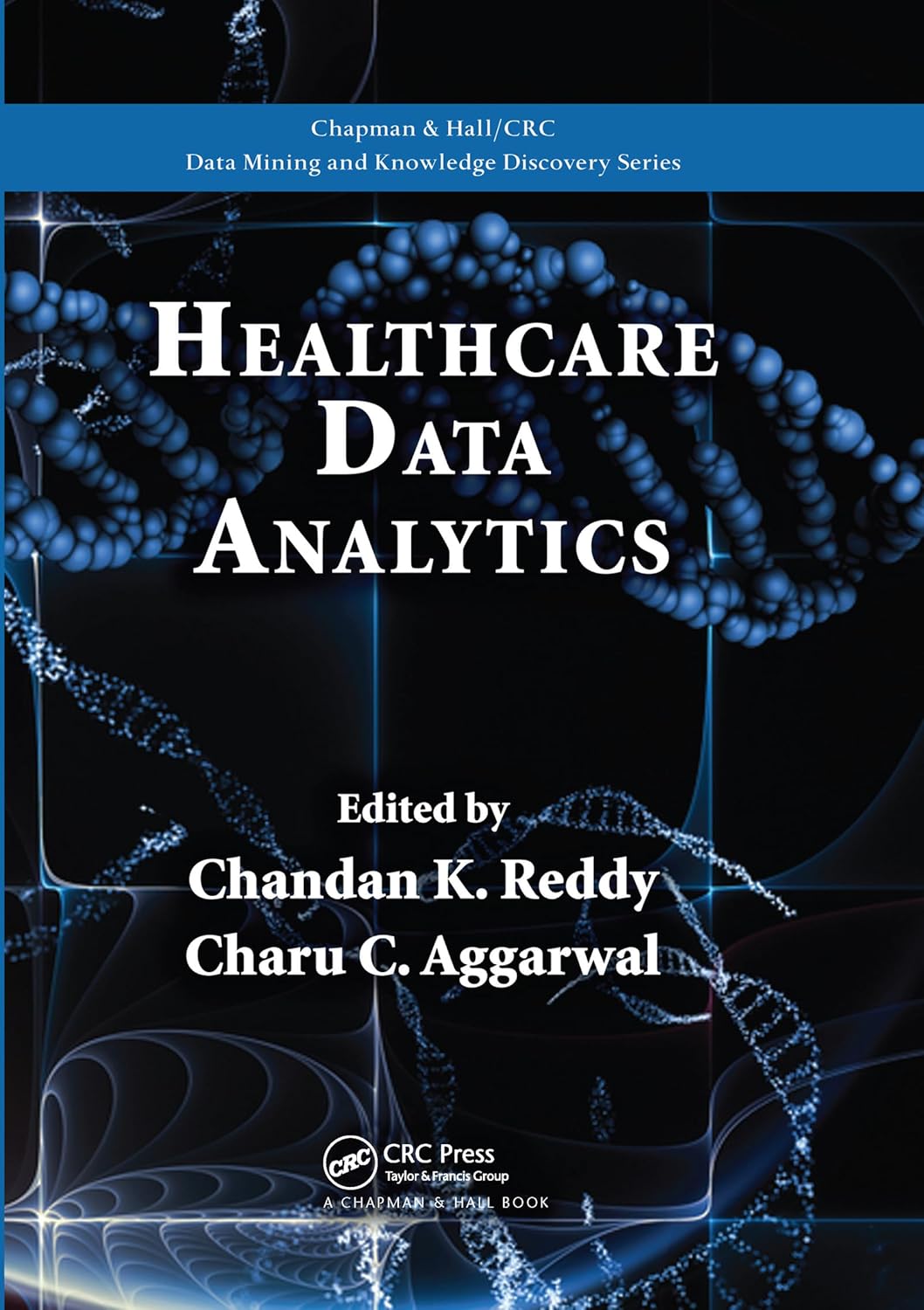 Healthcare Data Analytics (Chapman & Hall/CRC Data Mining and Knowledge Discovery Series)