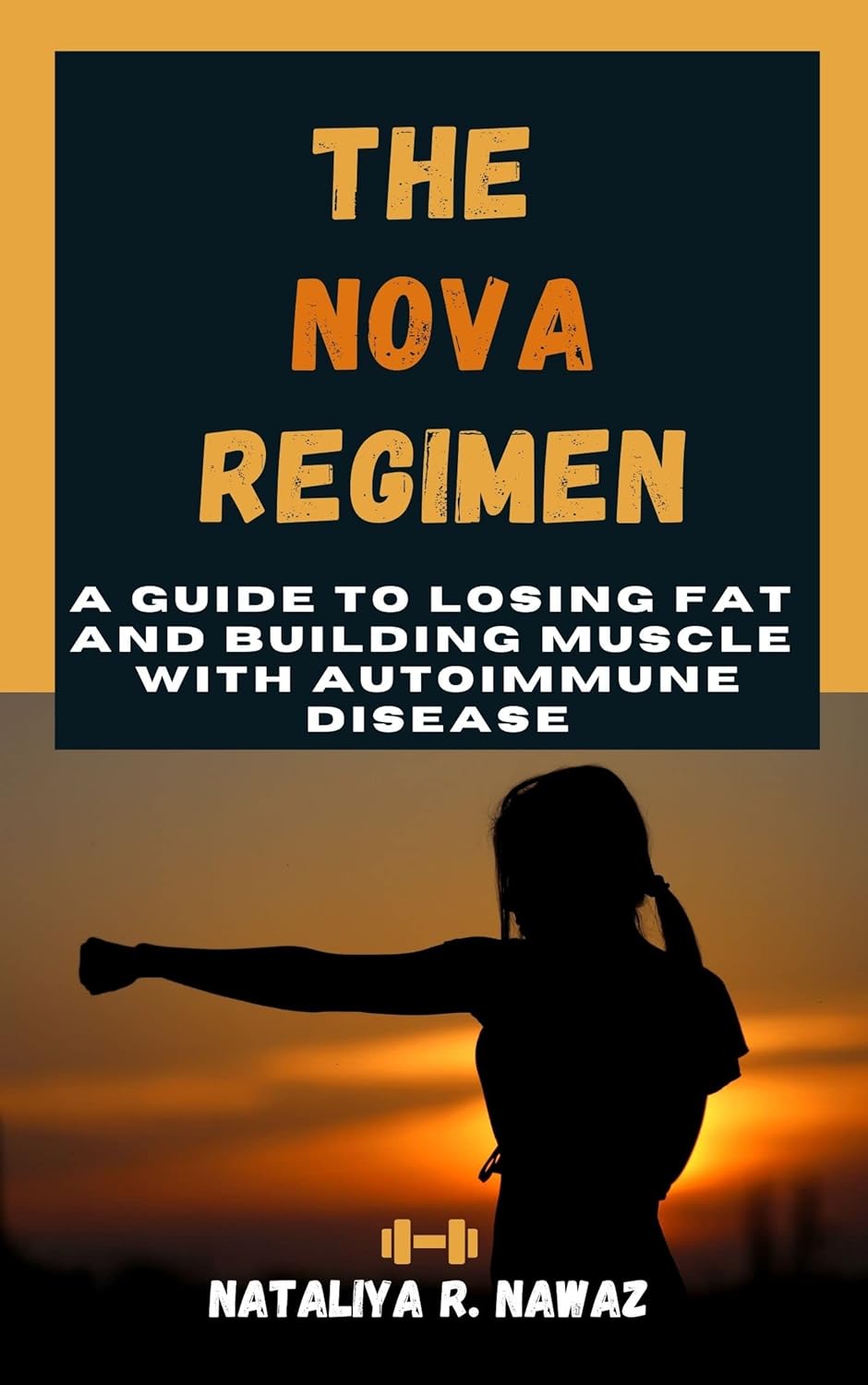 The NOVA Regimen: A Guide to Losing Fat and Building Muscle with Autoimmune Disease