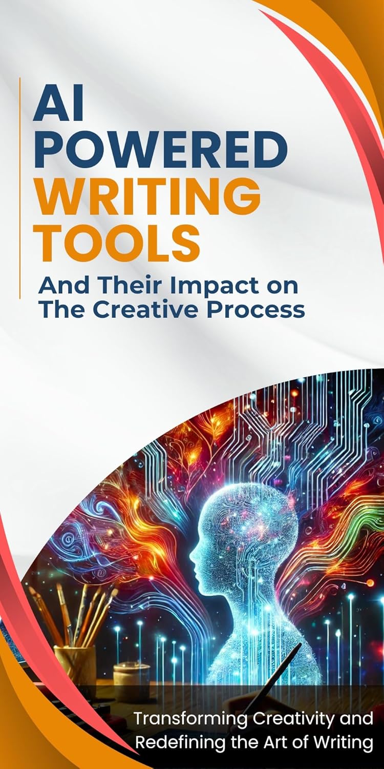 AI-Powered Writing Tools and Their Impact on the Creative Process: Transforming Creativity and Redefining the Art of Writing!