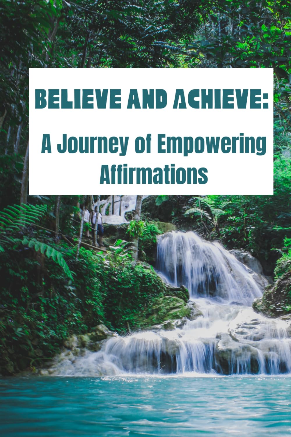 Believe and Achieve: A journey of Empowering Affirmations-Daily affirmation journal for both men and women