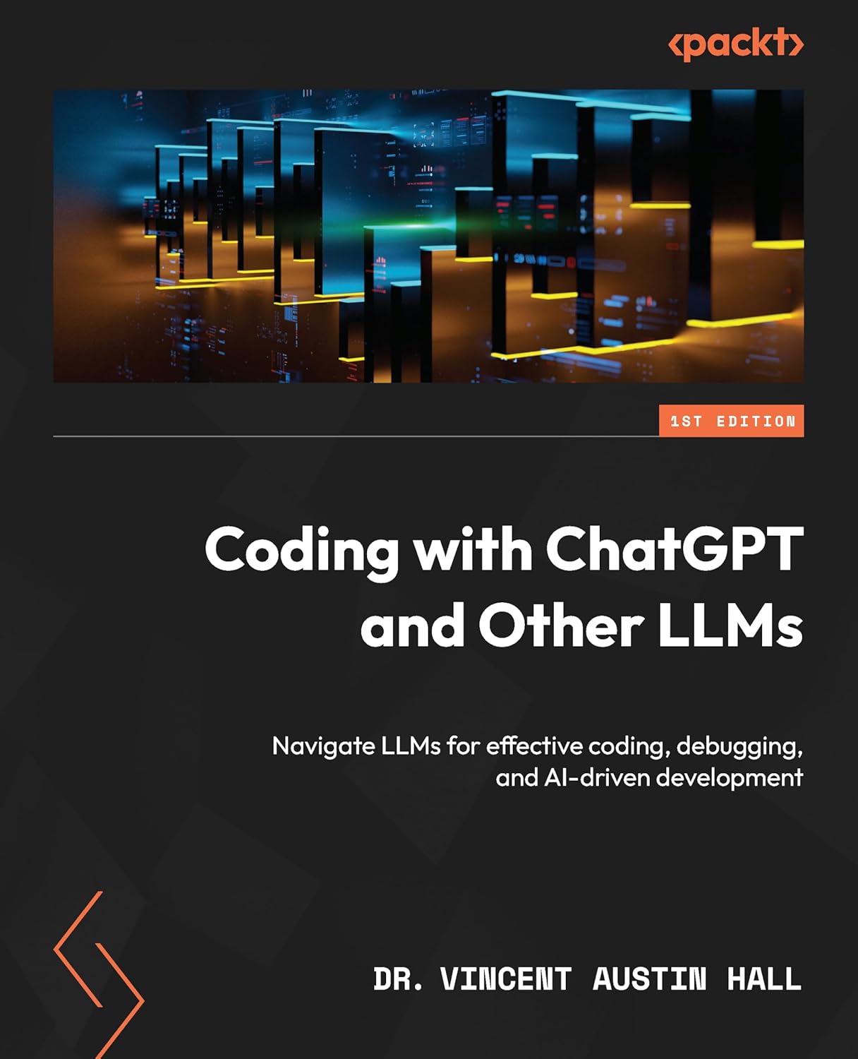 Coding with ChatGPT and Other LLMs: Navigate LLMs for effective coding, debugging, and AI-driven development