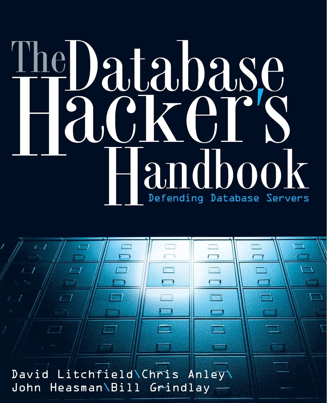 The Database Hacker’s Handbook: Defending Database Servers