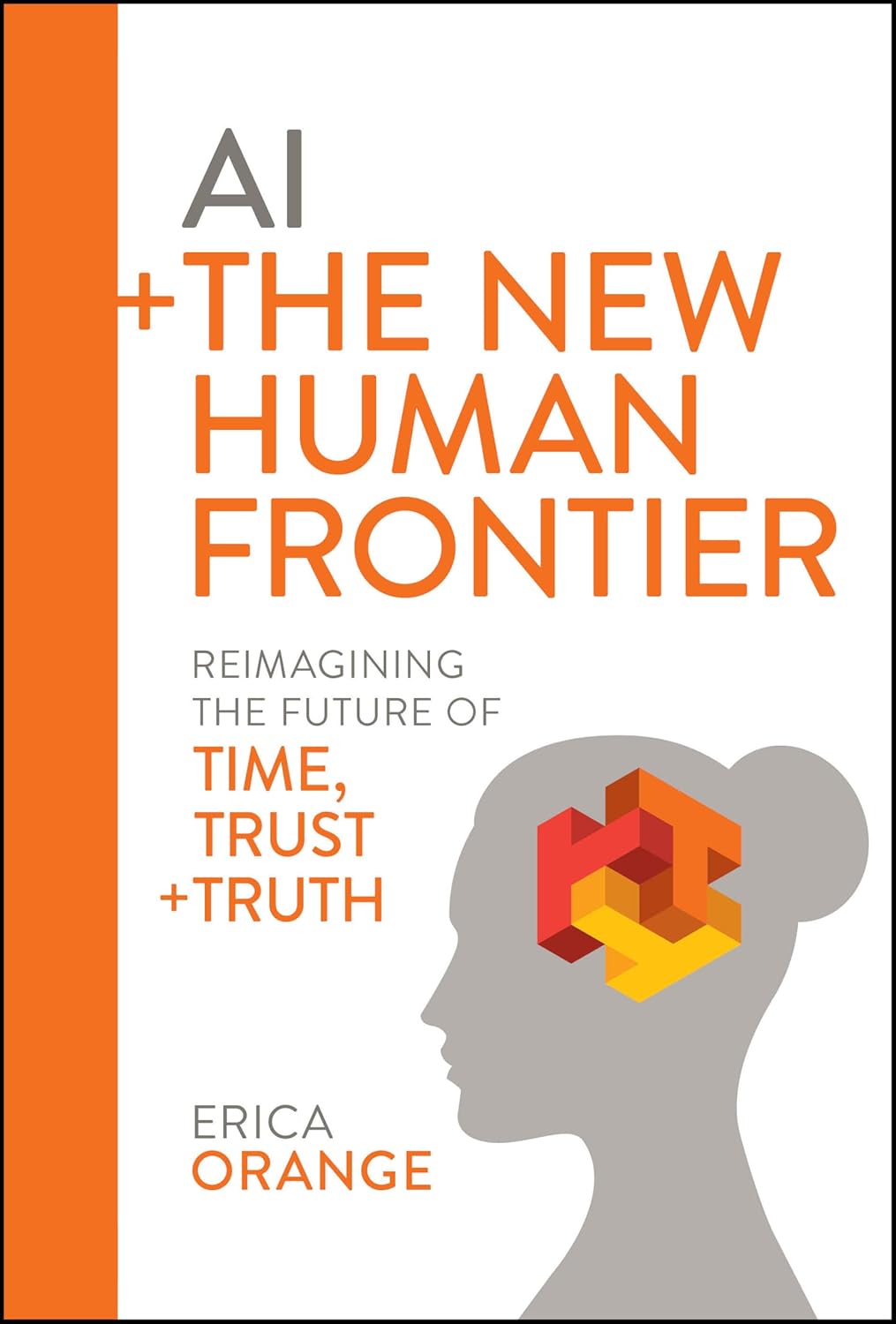 AI + The New Human Frontier: Reimagining the Future of Time, Trust + Truth