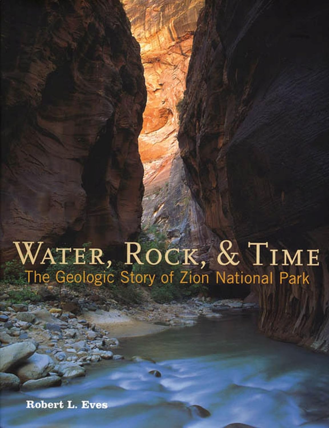 Water, Rock & Time: The Geologic Story of Zion National Park